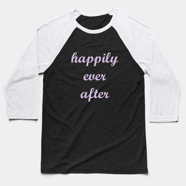 Happily Ever After Baseball T-Shirt by FandomTrading